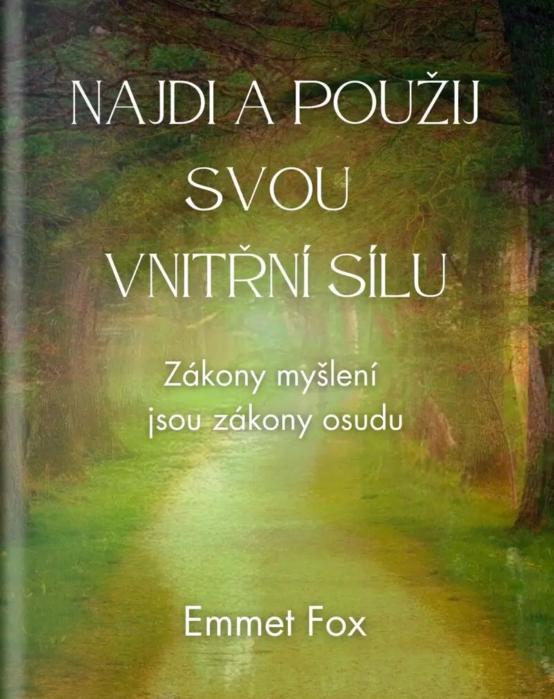 Emmet Fox Najdi a použij svou vnitřní sílu